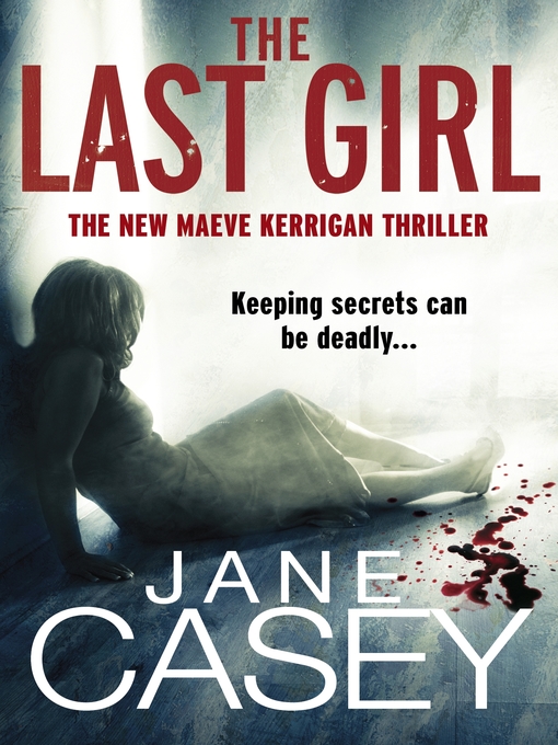 Title details for The Last Girl by Jane Casey - Available